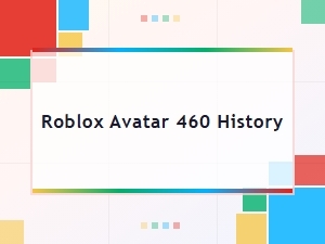 A History of Roblox Avatar 460