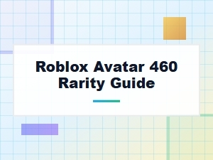 Roblox 460 Avatar Rarity Guide