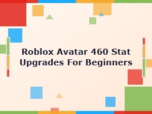 Beginner's Guide to Roblox Avatar 460 Stats